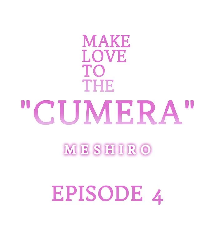 Make Love to the "Cumera": Chapter 4-74p14 - Page 1