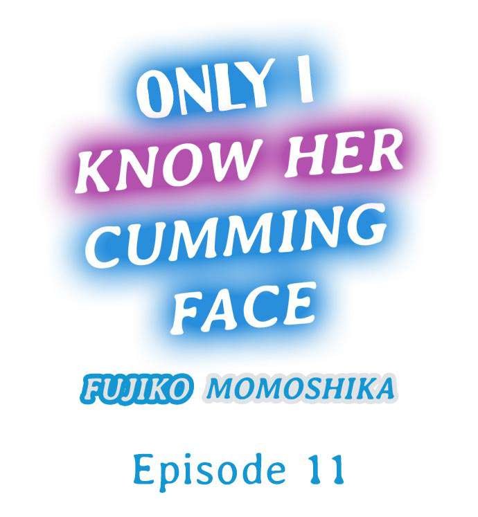 Only I Know Her Cumming Face: Chapter 11-nk9u6 - Page 1